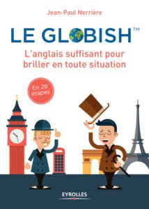 Le Globish™ : l’anglais suffisant pour briller en toute situation ?